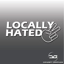 Locally Hated Handy Funny Novelty Car Sticker