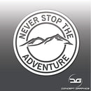 Never Stop The Adventure Funny Vinyl Decal Sticker