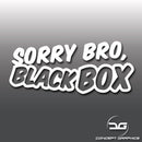 Sorry Bro, Black Box Novelty Sticker