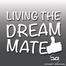 Living The Dream Mate Thumbs Up Funny Vinyl Decal Sticker