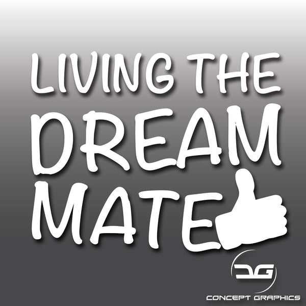 Living The Dream Mate Thumbs Up Funny Vinyl Decal Sticker