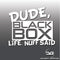 Dude Black Box Life Nuff Said Funny Car Vinyl Decal Sticker