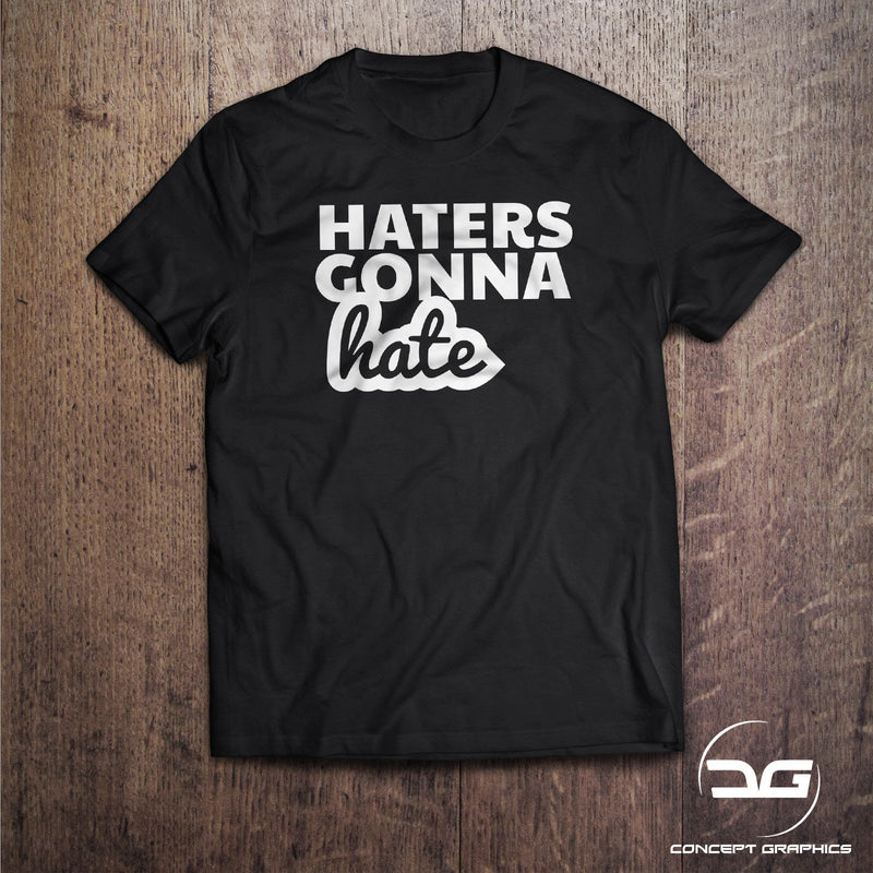 Haters Gonna Hate Novelty Joke Funny T-Shirt