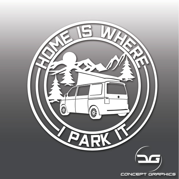 Home Is Where I Park It Camper Van Transporter T5 T4 Vinyl Decal Sticker