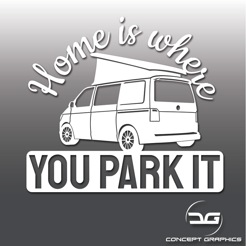 Home Is Where You Park It Camper Van Transporter T5 T4 Vinyl Decal Sticker
