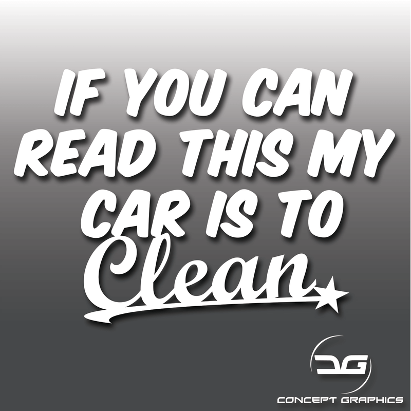 Funny "If You Can Read This My Car Is To Clean" Decal Sticker