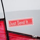 Just Send It Funny Meme Car Window Bumper Vinyl Decal Slap Sticker