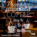 Premium Fresh & Tasty Coffee Shop Window Wall Vinyl Decal Advertising Sign in Frosted Etch Vinyl