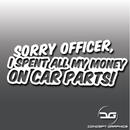 Sorry Officer I Spent All My Money On Car Parts Funny Car Sticker