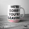 Sorry Your Leaving Hashtag Not Sorry Funny Job Leaving Coffee Mug/Cup Gift