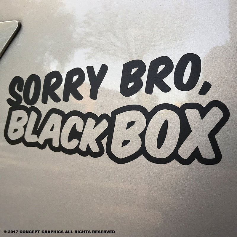 Sorry Bro, Black Box Novelty Vinyl Decal Sticker