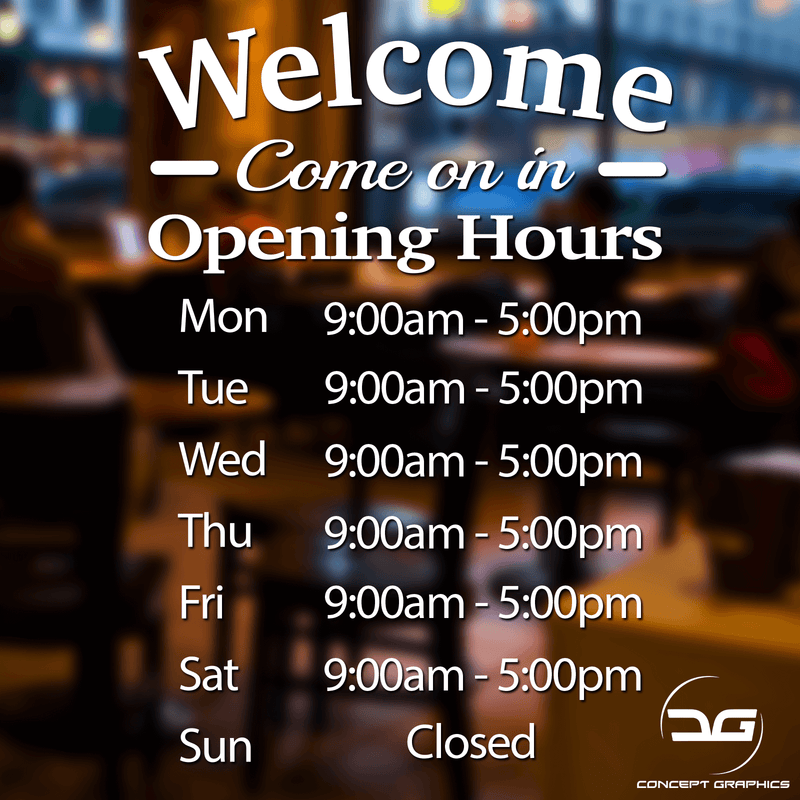 Welcome Come On In Personalised Custom Opening Hours Times Window Sign Sticker