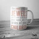 The Most Precious Jewels You will have around you neck are the arms of your children Coffee Cup Mug Gift Present for Mum or Dad