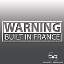 Warning Built In France Vinyl Decal Sticker